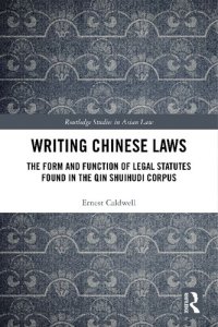 cover of the book Writing Chinese Laws: The Form and Function of Legal Statutes Found in the Qin Shuihudi Corpus