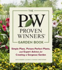 cover of the book The PW proven winners garden book: simple plans, picture-perfect plants, and expert advice for creating a gorgeous garden