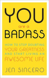 cover of the book You Are a Badass: How to Stop Doubting Your Greatness and Start Living an Awesome Life