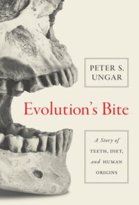 cover of the book Evolution's bite: a story of teeth, diet, and human origins