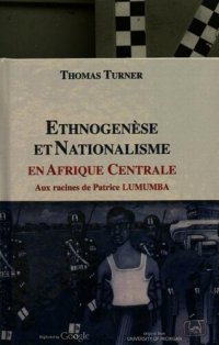 cover of the book Ethnogenèse et nationalisme en Afrique centrale : aux racines de Patrice Lumumba