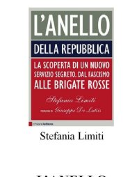 cover of the book L'Anello della Repubblica. La scoperta di un nuovo servizio segreto. Dal Fascismo alle Brigate Rosse