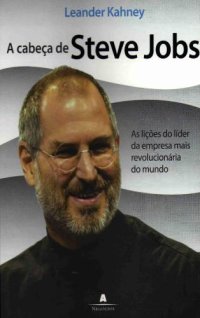 cover of the book A Cabeca De Steve Jobs As Licoes Do Lider Da Empresa Mais Revolucionaria Do Mundo