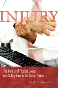 cover of the book Injury: the politics of product design and safety law in the United States