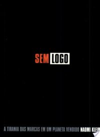 cover of the book Sem logo: a tirania das marcas em um planeta vendido