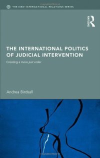 cover of the book The International Politics of Judicial Intervention: Creating a more just order 