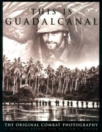 cover of the book This is Guadalcanal: The Original Combat Photography