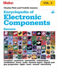 cover of the book Encyclopedia of Electronic Components, Volume 3: Sensors for Location, Presence, Proximity, Orientation, Oscillation, Force, Load, Human Input, Liquid and Gas Properties, Light, Heat, Sound, and Electricity