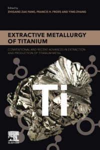 cover of the book Extractive Metallurgy of Titanium: Conventional and Recent Advances in Extraction and Production of Titanium Metal