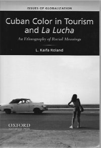 cover of the book Cuban Color in Tourism and La Lucha: an Ethnography of Racial Meanings