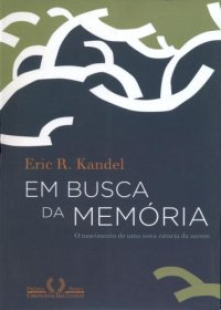 cover of the book Em busca da memória: o nascimento de uma nova ciência da mente