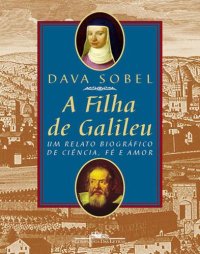 cover of the book A filha de Galileu: um relato biográfico de ciência, fé e amor