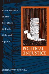 cover of the book Political (In)Justice: Authoritarianism and the Rule of Law in Brazil, Chile, and Argentina