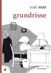 cover of the book Grundrisse: manuscritos econômicos de 1857-1858 ; esboços da crítica da economia política