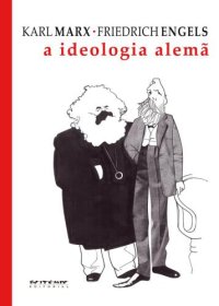 cover of the book A ideologia alemã: critica da mais recente filosofia alemã em seus representantes Feuerbach, B. Bauer, Stirner, e do socialismo alemão em seus diferentes profetas, 1845-1846