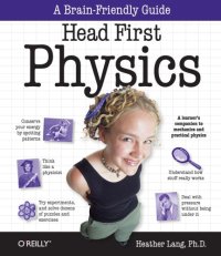 cover of the book Head First Physics: A learner's companion to mechanics and practical physics (AP Physics B - Advanced Placement)