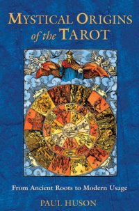 cover of the book Mystical Origins of the Tarot: From Ancient Roots to Modern Usage