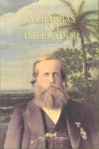 cover of the book As barbas do imperador: D. Pedro II, um monarca nos trópicos