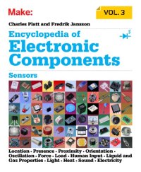 cover of the book Encyclopedia of Electronic Components, Volume 3: Sensors for Location, Presence, Proximity, Orientation, Oscillation, Force, Load, Human Input, Liquid and Gas Properties, Light, Heat, Sound, and Electricity