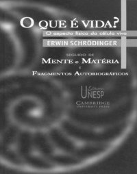 cover of the book O que é vida?: o aspecto físico da célula viva seguido de mente e matéria e fragmentos autobiográficos