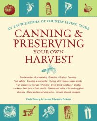 cover of the book Canning and Preserving Your Own Harvest: An Encyclopedia of Country Living Guide