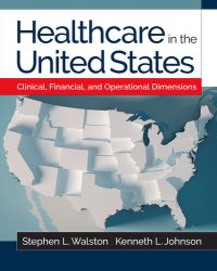 cover of the book Healthcare in the United States: Clinical, Financial, and Operational Dimensions