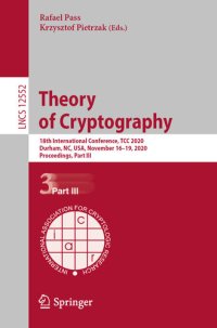 cover of the book Theory of Cryptography: 18th International Conference, TCC 2020, Durham, NC, USA, November 16–19, 2020, Proceedings, Part III