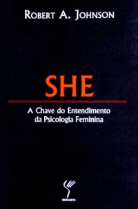 cover of the book She: A Cahve do Entendimento da Psicologia Feminina