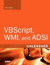 cover of the book VBScript, WMI, and ADSI Unleashed: Using VBScript, WMI, and ADSI to Automate Windows Administration, Second Edition