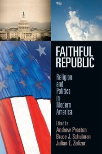 cover of the book Faithful Republic: Religion and Politics in Modern America