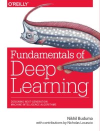 cover of the book Fundamentals of deep learning: designing next-generation machine intelligence algorithms