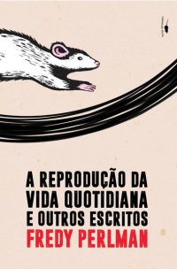 cover of the book A Reprodução Da Vida Cotidiana E Outros Escritos