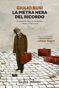 cover of the book La pietra nera del ricordo. Giornata della Memoria. I primi vent'anni