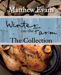 cover of the book Winter on the Farm: Heartwarming Food for Colder Months