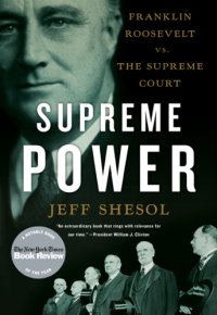 cover of the book Supreme power: Franklin Roosevelt vs. the Supreme Court