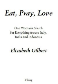 cover of the book Eat, pray, love one woman's search for everything across Italy, India and Indonesia