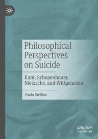 cover of the book Philosophical Perspectives on Suicide: Kant, Schopenhauer, Nietzsche, and Wittgenstein