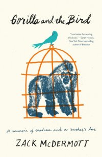 cover of the book Gorilla and the bird: a memoir of madness and a mother's love