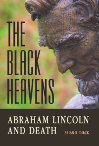 cover of the book The black heavens: Abraham Lincoln and death