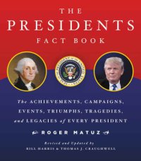 cover of the book Presidents Fact Book Revised and Updated!: The Achievements, Campaigns, Events, Triumphs, and Legacies of Every President from George Washington to the Current One