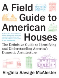 cover of the book A Field Guide to American Houses (Revised): The Definitive Guide to Identifying and Understanding America's Domestic Architecture