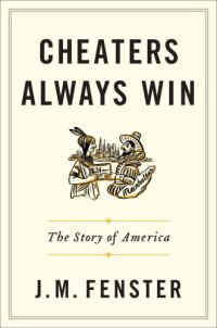 cover of the book Cheaters always win: the story of America