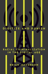 cover of the book Digitize and Punish: Racial Criminalization in the Digital Age