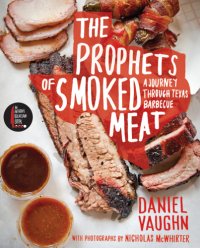 cover of the book The prophets of smoked meat: a journey through Texas barbecue