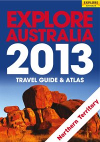 cover of the book Explore Australia Northern Territory 2013