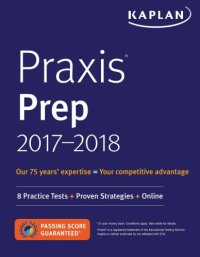 cover of the book Praxis Prep 2017-2018: 8 Practice Tests + Proven Strategies + Online (Kaplan Test Prep)