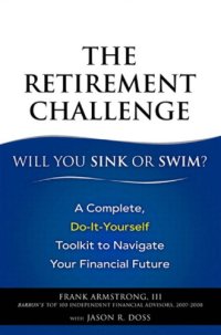 cover of the book The Retirement Challenge: Will You Sink or Swim?: A Complete, Do-It-Yourself Toolkit to Navigate Your Financial Future