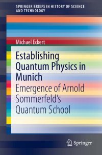 cover of the book Establishing Quantum Physics in Munich: Emergence of Arnold Sommerfeld’s Quantum School