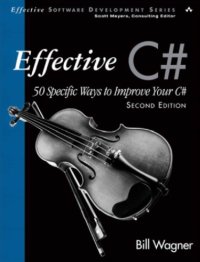 cover of the book Effective C# (Covers C# 4.0): 50 Specific Ways to Improve Your C#