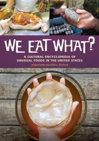 cover of the book We eat what?: a cultural encyclopedia of unusual foods in the United States